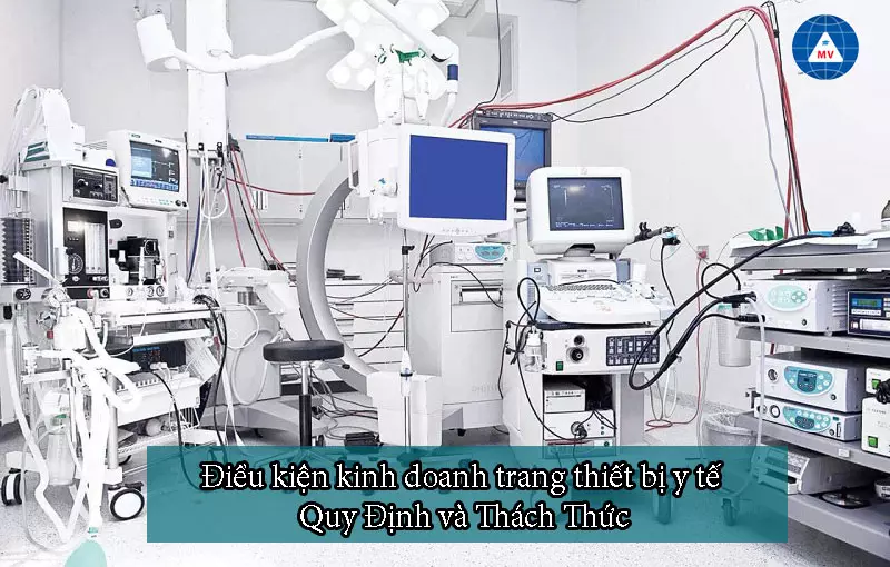 Điều kiện kinh doanh trang thiết bị y tế: Quy Định và Thách Thức
