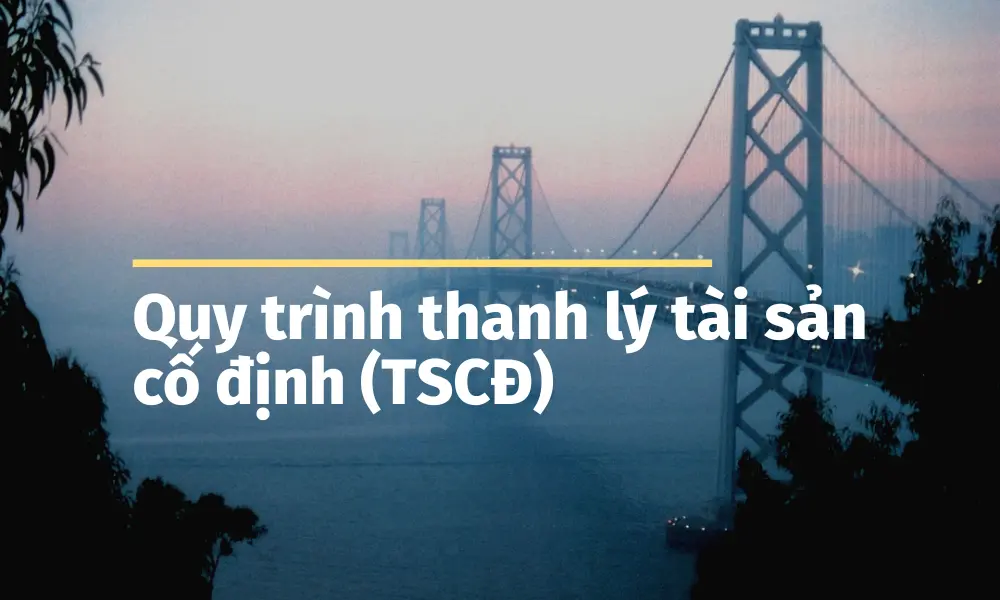 quy-trinh-thanh-ly-tai-san-co-dinh-tscd